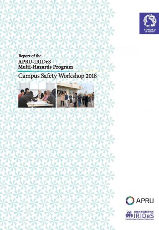 The report of the APRU=IRIDeS Multi-Hazards Program Campus Safety Workshop